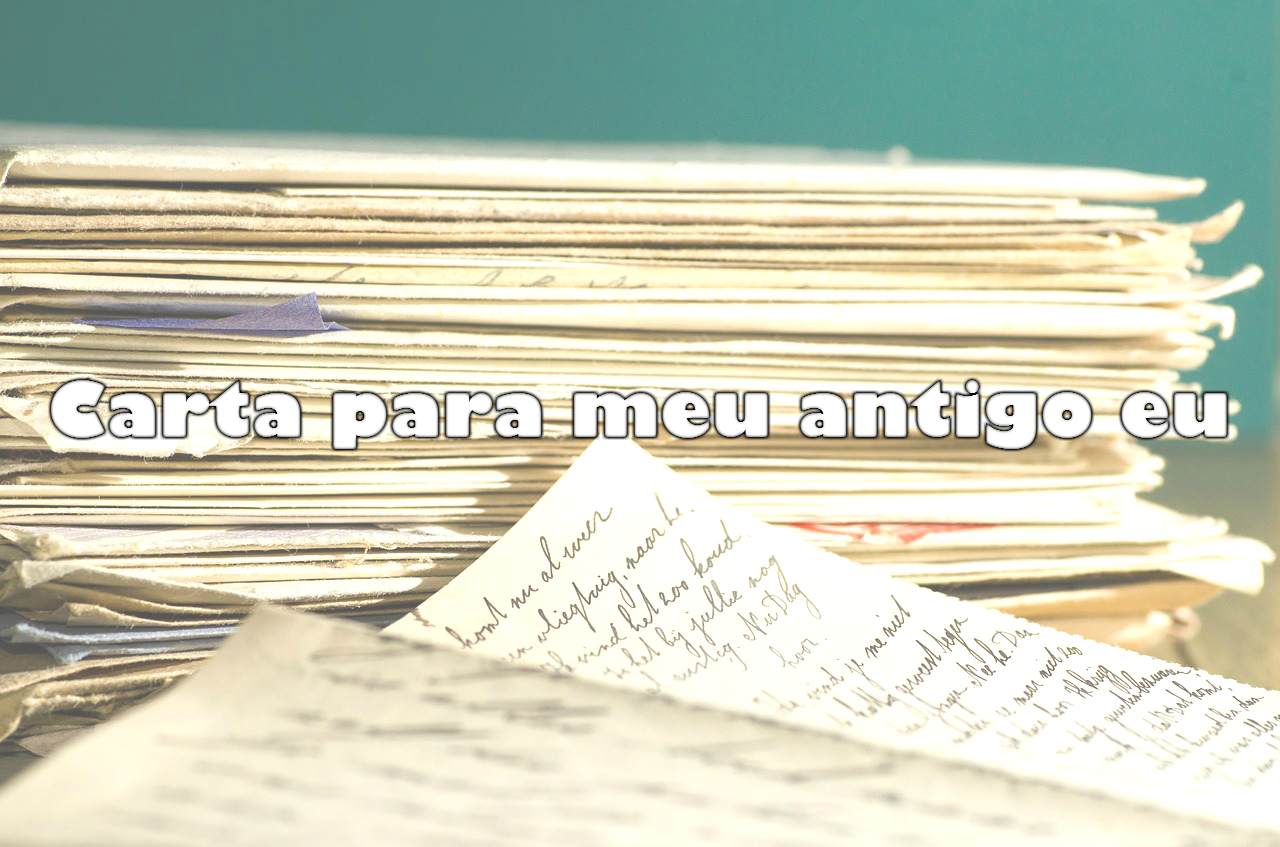 Blogagem Coletiva CDB – Carta para meu antigo eu